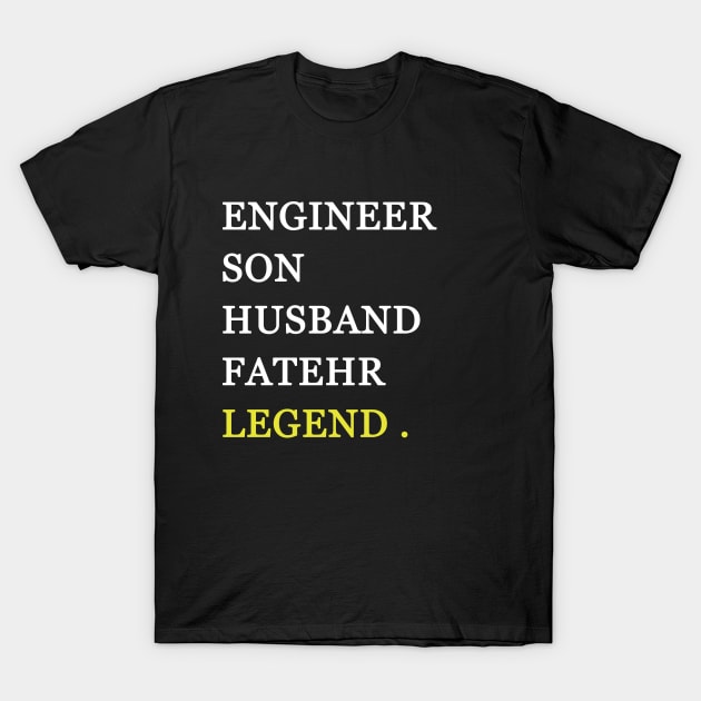 Engineer son husband father legend T-Shirt by Yaman